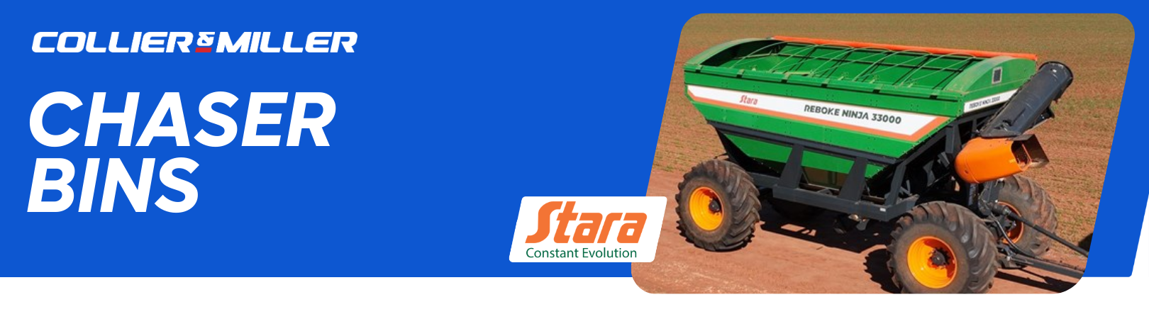 <p>If you&rsquo;re looking for a modern and efficient grain transportation solution to turbocharge your harvest, our range of Stara chaser bins is sure to impress.&nbsp;All the way from Brazil, Stara brings the same robust engineering and focus on quality as Collier &amp; Miller&rsquo;s own local machinery team.&nbsp;Their range of robust chaser bins is world-leading, bringing incomparable agility and convenience.&nbsp;</p>
<p>Founded in 1960 and now available across five continents, Collier &amp; Miller is proud to be the first and only Australian stockist of the Stara chaser bin range.</p>